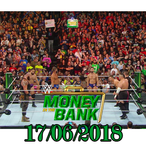 WWE Money In The Bank 2018 17/6/2018